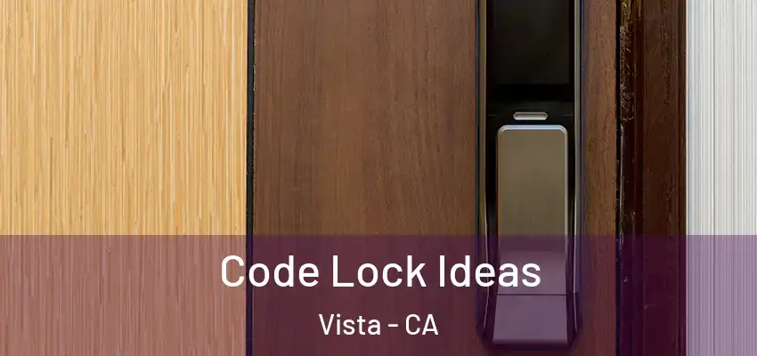  Code Lock Ideas Vista - CA