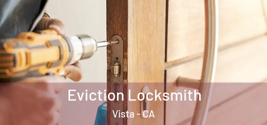  Eviction Locksmith Vista - CA
