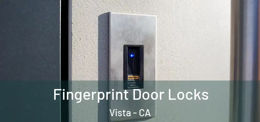  Fingerprint Door Locks Vista - CA