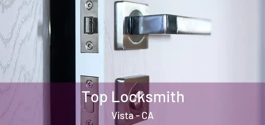  Top Locksmith Vista - CA